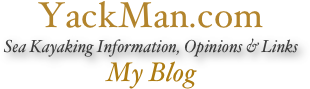 YackMan.com
Sea Kayaking Information, Opinions & Links
My Blog